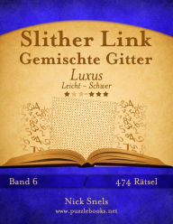 Title: Slither Link Gemischte Gitter Luxus - Leicht bis Schwer - Band 6 - 474 Rätsel, Author: Nick Snels