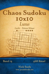 Title: Chaos Sudoku 10x10 Luxus - Leicht bis Extrem Schwer - Band 14 - 468 Rätsel, Author: Nick Snels