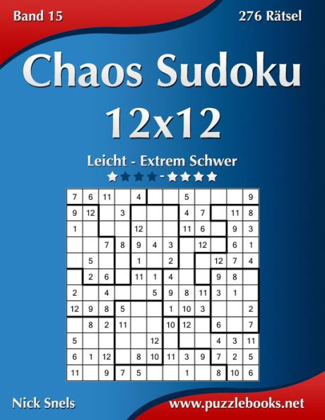 Chaos Sudoku 12x12 - Leicht bis Extrem Schwer - Band 15 - 276 Rätsel