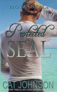 Title: Protected by a SEAL (Hot SEALs Series #5), Author: Cat Johnson