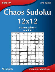 Title: Chaos Sudoku 12x12 - Extrem Schwer - Band 19 - 276 Rätsel, Author: Nick Snels