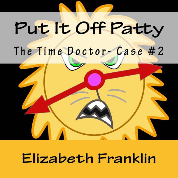 The Time Doctor- Case #2: Put It Off Patty Tames the Time Monster