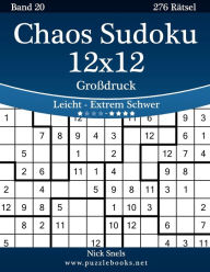 Title: Chaos Sudoku 12x12 Großdruck - Leicht bis Extrem Schwer - Band 20 - 276 Rätsel, Author: Nick Snels