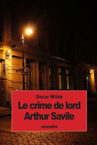 Title: Le crime de lord Arthur Savile, Author: Albert Savine