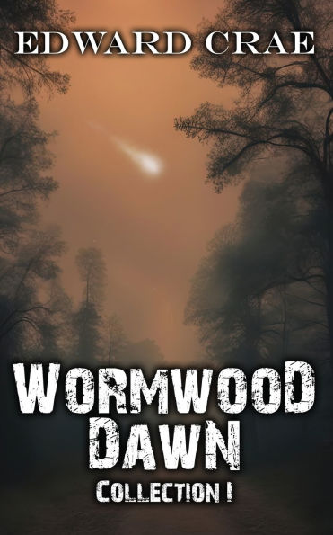 Wormwood Dawn: Collection I