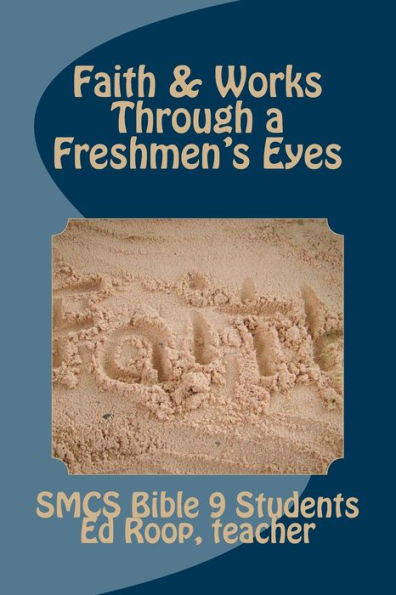 Faith & Works Through a Freshmen's Eyes: Learning about Faith from a Ninth Grader