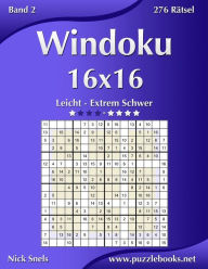 Title: Windoku 16x16 - Leicht bis Extrem Schwer - Band 2 - 276 Rätsel, Author: Nick Snels