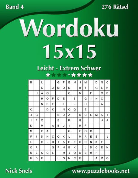 Wordoku 15x15 - Leicht bis Extrem Schwer - Band 4 - 276 Rätsel