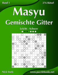 Title: Masyu Gemischte Gitter - Leicht bis Schwer - Band 1 - 276 Rätsel, Author: Nick Snels