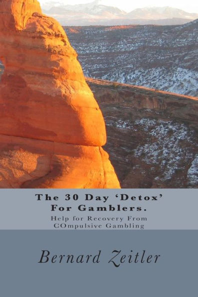 The 30 Day 'Detox' For Gamblers.: Help for Recovery From COmpulsive Gambling