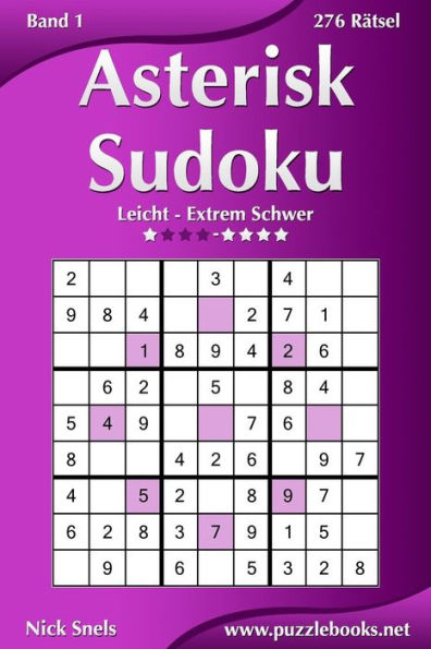 Asterisk Sudoku - Leicht bis Extrem Schwer - Band 1 - 276 Rätsel
