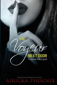 Title: The Voyeur Next Door, Author: Airicka Phoenix
