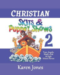 Title: Christian Skits & Puppet Shows 2: Great for Sunday School, Youth, & Ladies' Ministries, Author: Karen Jones