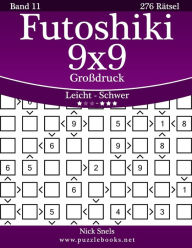 Title: Futoshiki 9x9 Großdruck - Leicht bis Schwer - Band 11 - 276 Rätsel, Author: Nick Snels