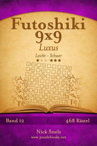 Title: Futoshiki 9x9 Luxus - Leicht bis Schwer - Band 12 - 468 Rätsel, Author: Nick Snels