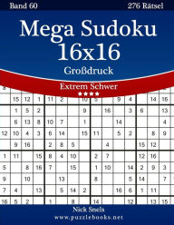 Title: Mega Sudoku 16x16 Großdruck - Extrem Schwer - Band 60 - 276 Rätsel, Author: Nick Snels