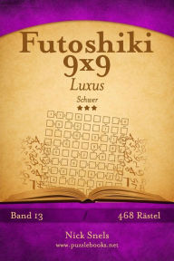 Title: Futoshiki 9x9 Luxus - Schwer - Band 13 - 468 Rätsel, Author: Nick Snels