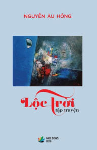 Title: Loc Troi (Tap Truyen), Author: Hong Au Nguyen