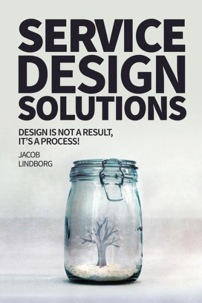Service Design Solutions: Design is not a result, it's a process!