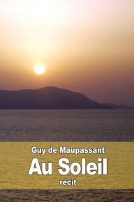 Title: Au Soleil, Author: Guy de Maupassant