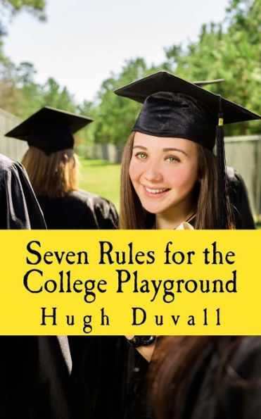 Seven Rules for the College Playground: A Heads-up Handbook