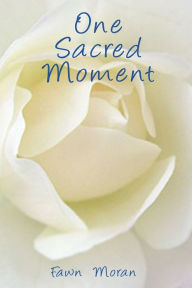 Title: One Sacred Moment, Author: Fawn Moran