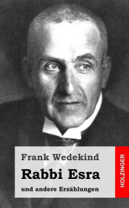 Title: Rabbi Esra: und andere Erzählungen, Author: Frank Wedekind