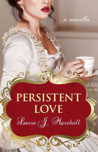 Title: Persistent Love, Author: Laura J Marshall