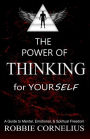 The Power of Thinking for Yourself: A Guide to Mental, Emotional, and Spiritual Freedom