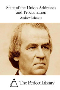 Title: State of the Union Addresses and Proclamation, Author: Andrew Johnson