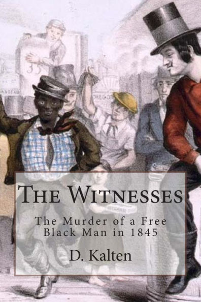 The Witnesses: The Murder of a Free Black Man in 1845
