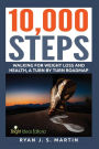 10,000 Steps: Waking for Weight Loss and Health: A Step by Step Road Map