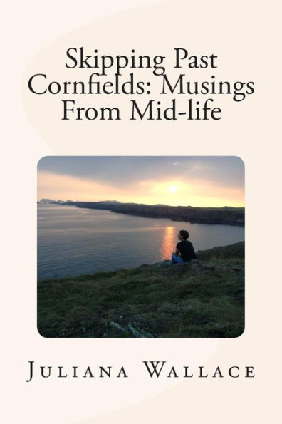 Skipping Past Cornfields: Musings From Mid-life