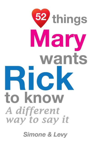 52 Things Mary Wants Rick To Know: A Different Way To Say It