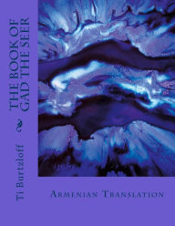 Title: The Book of Gad the Seer: Armenian Translation, Author: Ti Burtzloff