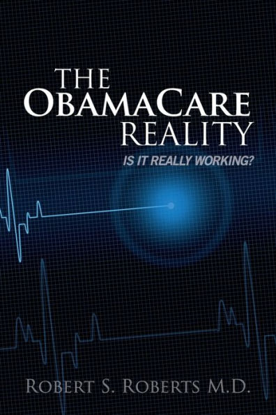 The ObamaCare Reality: Is it really working?