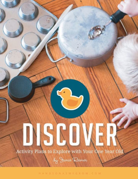 Discover: Activity Plans to Explore with Your One Year Old