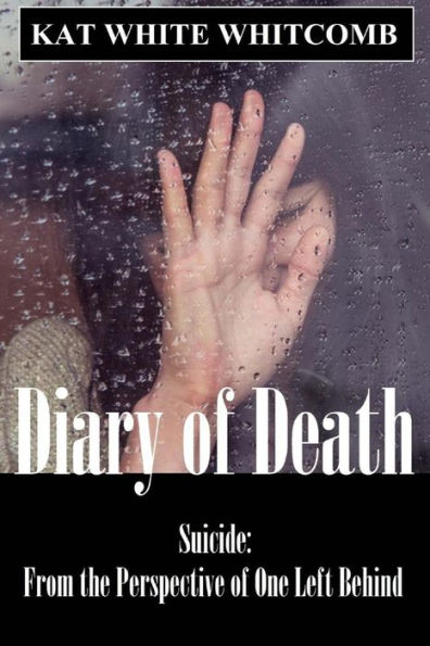 Diary of Death: Suicide: From the Perspective of One Left Behind