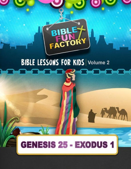 Bible Lessons for Kids: Genesis 25 - Exodus 1