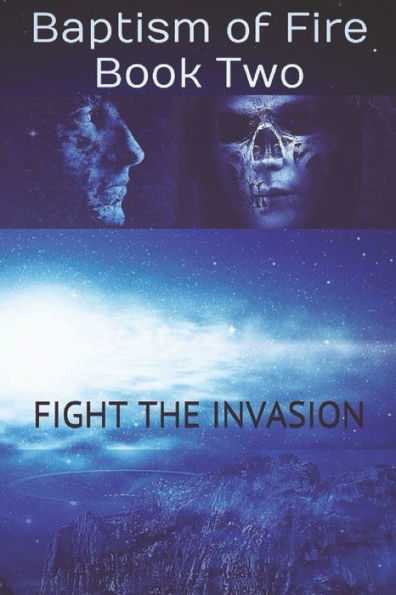 Fight The Invasion: Baptism of Fire - Book Two
