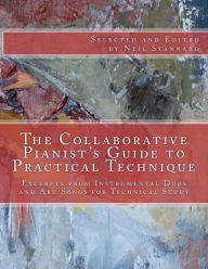 Title: The Collaborative Pianist's guide to Practical Technique: Excerpts from Instrumental Duos and Art Songs for Technical Study, Author: Neil Stannard