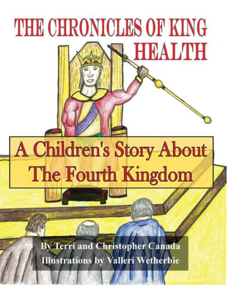 The Chronicles of King Health: A Children's Story of the Fourth Kingdom