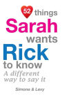 52 Things Sarah Wants Rick To Know: A Different Way To Say It