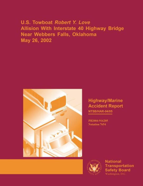 Highway/Marine Accident Report: U.S. Towboat Robert Y. Love Allision With Interstate 40 Highway Bridge Near Webbers Falls, Oklahoma, May 26, 2002