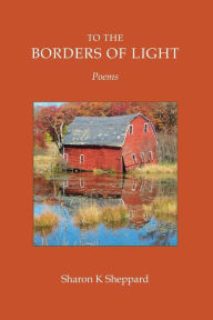 Title: To The Borders of Light, Author: Sharon K Sheppard