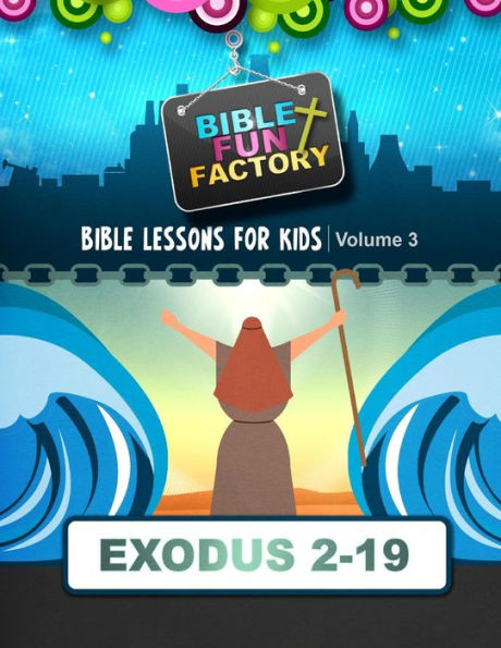 Bible Lessons for Kids: Exodus 3-19