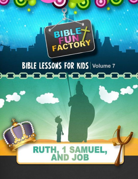 Bible Lessons for Kids: Ruth, 1 Samuel, & Job