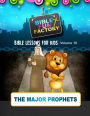 Bible Lessons for Kids: The Major Prophets