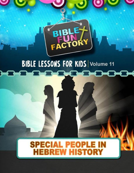 Bible Lessons for Kids: Special People Hebrew History
