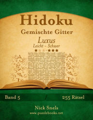 Title: Hidoku Gemischte Gitter Luxus - Leicht bis Schwer - Band 5 - 255 Rätsel, Author: Nick Snels